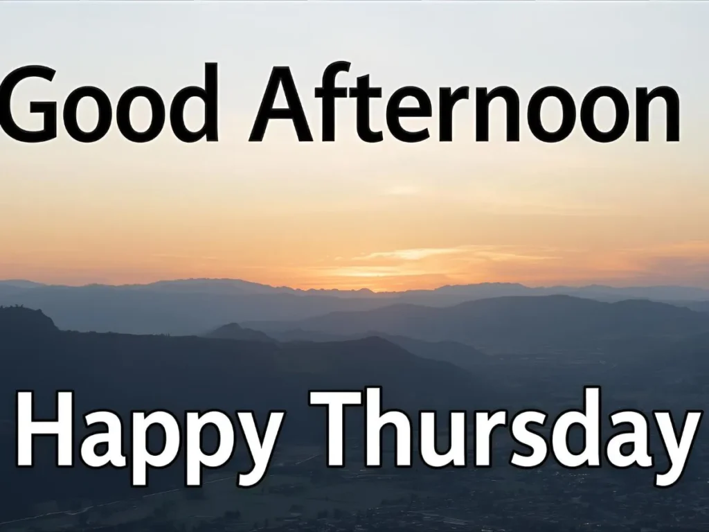Good Afternoon Happy Thursday Wishes