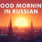 Good Morning in Russian