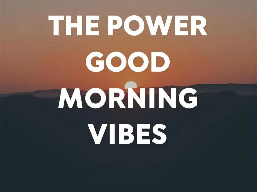 The Power of Good Morning Vibes Images