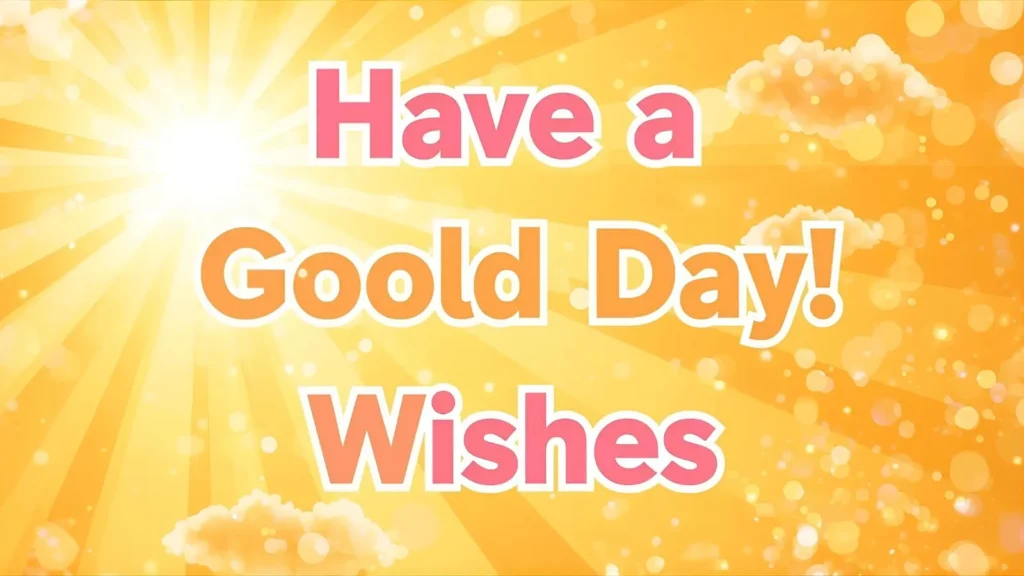 Have a Good Day Wishes
