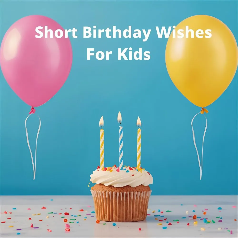 Short Birthday Wishes for Kids