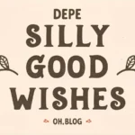 Silly good wishes