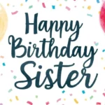 Funny Birthday Wishes for Sister