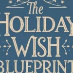 The Holiday Wish Blueprint