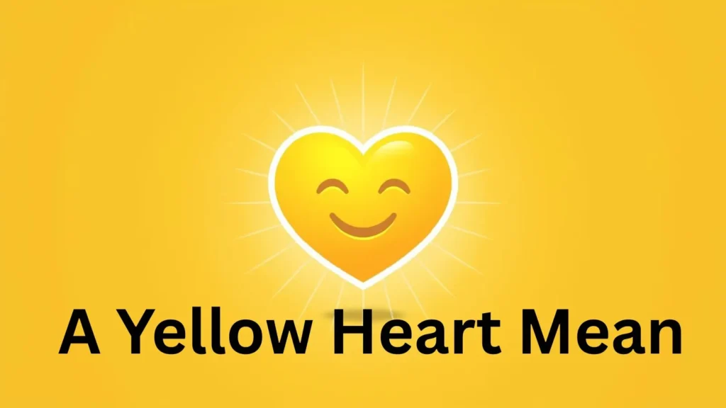 A Yellow Heart Mean