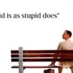 Stupid is as Stupid Does Meaning