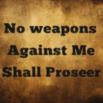 No Eeapon Formed against me Shall Prosper Meaning