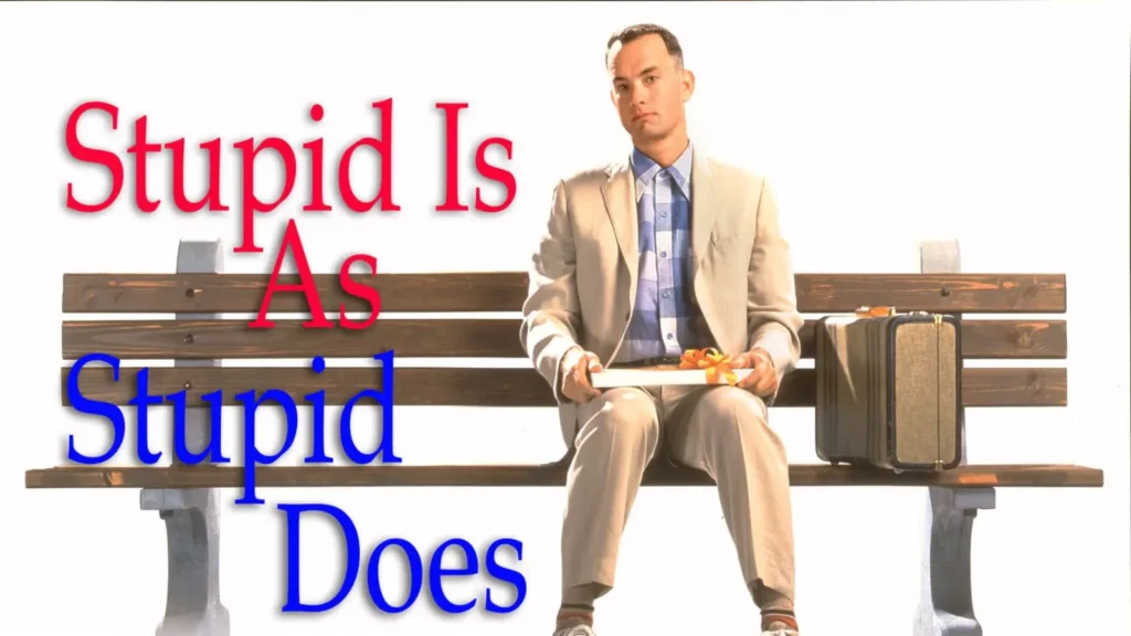 Stupid is as Stupid Does Meaning